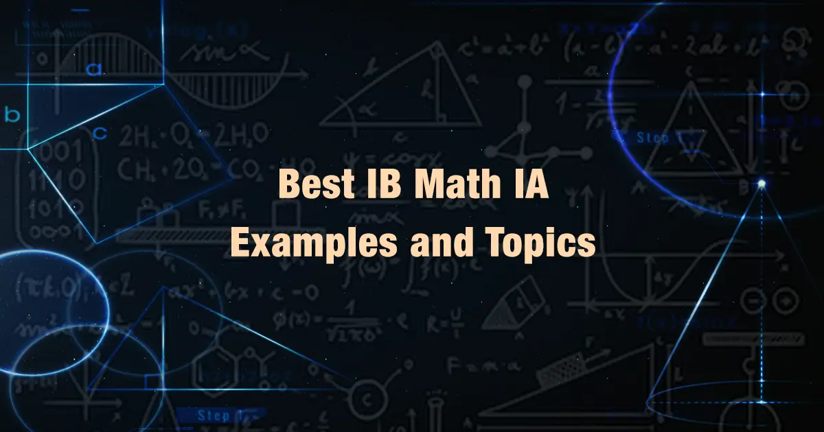 Best IB Math IA Examples and Topics for SL & HL Students