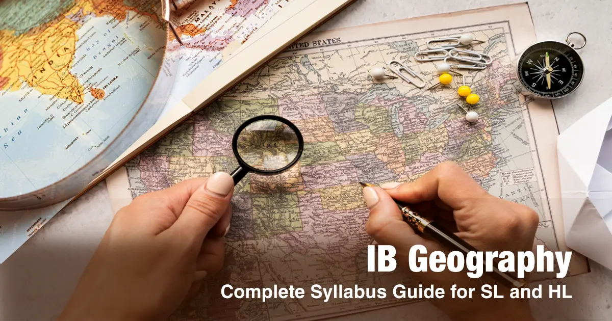 IB Geography: Complete Syllabus Guide for SL and HL with IA Topics and Curriculum Overview