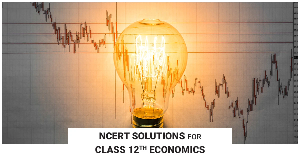 NCERT Solutions for Class 12 Economics – Detailed Guide